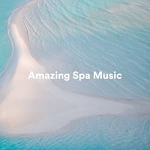 Amazing Spa Music - Spa Music & Meditation Collective