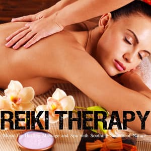 Reiki Therapy: Music for Healing Massage and Spa with Soothing Sounds of Nature - Reiki Healing Music Ensemble