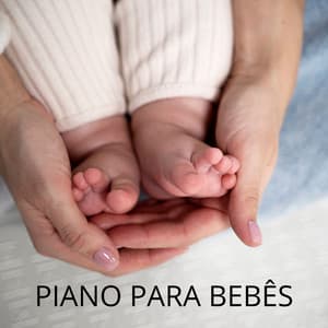 Melodias Tranquilas: Canções de Ninar ao Piano para Bebês - Canções de Ninar Bebê Clube