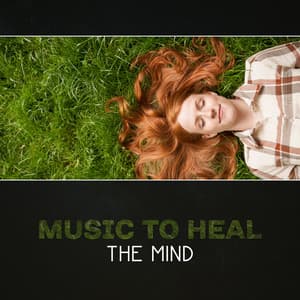 Music to Heal the Mind – Quiet New Age, Soothing Sounds, Relaxing Therapy, Brain Regeneration, Mental Renewal, Brain Exercises, Study Music, Improve Concentration, Reduce Stress - Brain Regeneration Oasis