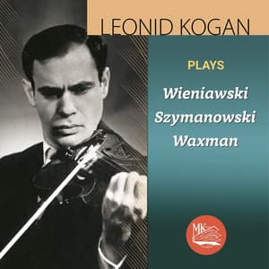Wieniawski, Szymanowski & Waxman - Leonid Kogan