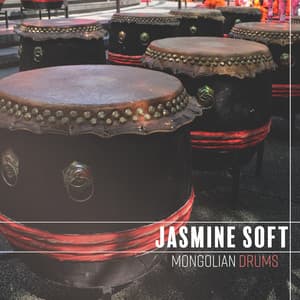 Mongolian Drums: Remove All Negative Energy and Healing Instrumental Sounds for Meditation - Jasmine Soft