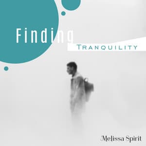 Finding Tranquility - Melissa Spirit