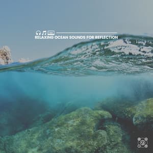 Relaxing Ocean Sounds for Reflection - Ocean Waves For Sleeping