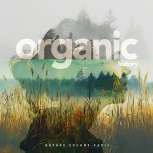 Organic History - Nature Sounds Radio