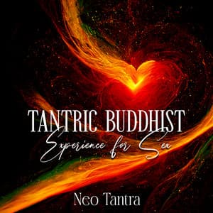 Tantric Buddhist Experience for Sex: A Deep Meditation Bodily Connection with a Partner through Spontaneous and Intimate Sex - Neo Tantra