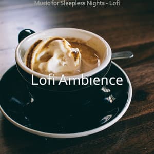 Music for Sleepless Nights - Lofi - Lofi Ambience