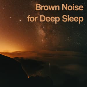 Brown Noise for Deep Sleep - Brown Noise
