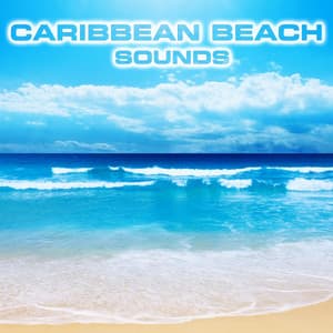 Caribbean Beach Sounds - Caribbean Sea Sounds