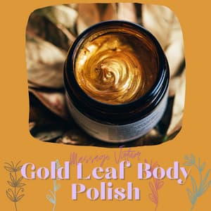 Gold Leaf Body Polish - Massage Virtuor