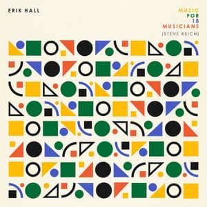 Music For 18 Musicians - Steve Reich