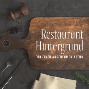 Restaurant Hintergrund für einen angenehmen Abend - Hintergrundmusik Lounge Akademie