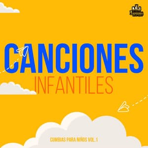 Cumbias Para Niños Vol. 1 - Canciones Infantiles
