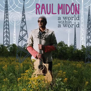 A World Within A World - Raul Midón