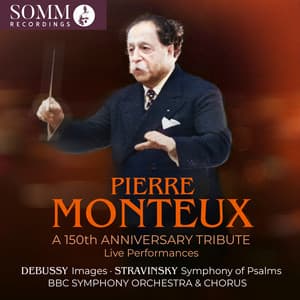 Pierre Monteux: A 150th Anniversary Tribute - Pierre Monteux