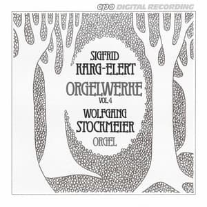 Karg-Elert: Organ Works, Vol. 4 - Sigfrid Karg-Elert
