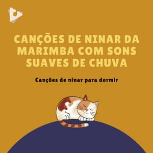 Canções de Ninar da Marimba com Sons Suaves de Chuva - Canções de ninar para dormir