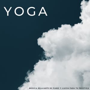 Yoga: Música Relajante De Piano Y Lluvia Para Tu Práctica - Lluvia del Pacifico