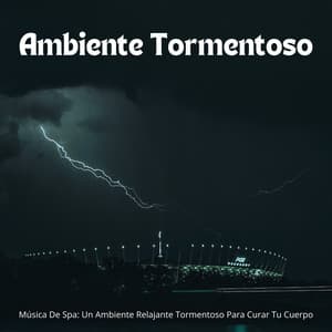 Música De Spa: Un Ambiente Relajante Tormentoso Para Curar Tu Cuerpo - Sonidos de la naturaleza: tormenta