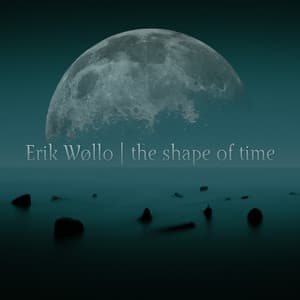 The Shape of Time - Erik Wøllo