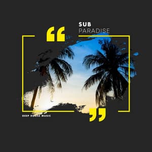 Sub Paradise - Deep House Music