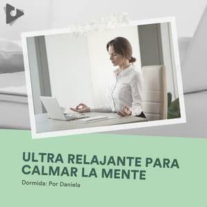 Ultra Relajante para Calmar la Mente - Dormida: Por Daniela