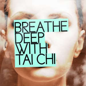 Breathe Deep with Tai Chi - Tai Chi Chuan