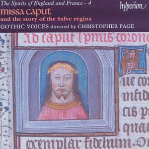 The Spirits of England & France 4: Missa Caput and the Story of the Salve regina - Anonymous