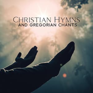 Christian Hymns And Gregorian Chants – Religious Music For A Spiritual And Reverent Atmosphere - Old Church Choir