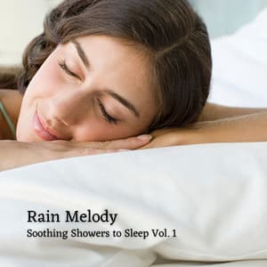 Rain Melody: Soothing Showers to Sleep Vol. 1 - Summer Showers