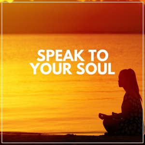 Speak to Your Soul - Chakra Balancing Sound Therapy