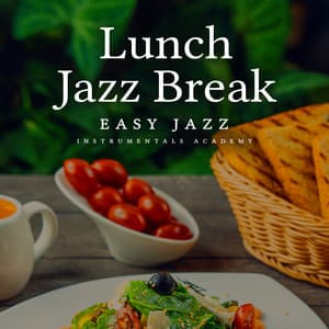 Lunch Jazz Break - Easy Jazz Instrumentals Academy