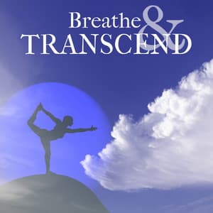 Breathe & Transcend: Create a Peaceful View for the Future - New Age Anti Stress Universe