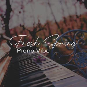 Fresh Spring Piano Vibe: Restful Piano Pieces, Springtime, Blissful Relax - Jazz Piano Sounds Paradise