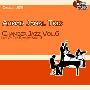 Chamber Jazz, Vol. 6 - Live at the Spotlite, Vol. 2 - Ahmad Jamal Trio