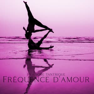 Pratique tantrique: Fréquence d'amour, Tonalités de guérison des chakras, Vagues de reiki - Maîtres de Musique Tantriques