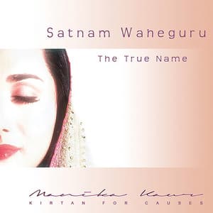 Satnam Waheguru: The True Name - Manika Kaur