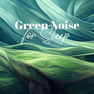 Green Noise for Sleep: 1 Hour Deep Meditation - Deep Sleep Music Society