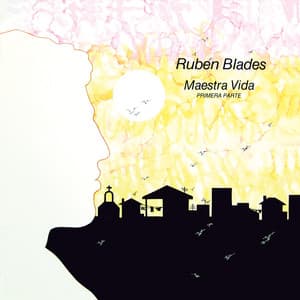 Maestra Vida: Primera Parte - Rubén Blades