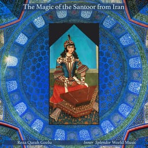 The Magic of the Santoor from Iran - Inner Splendor World Music