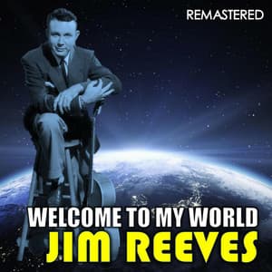 Welcome to My World - Jim Reeves