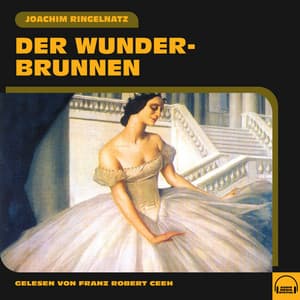 Der Wunderbrunnen - Franz Robert Ceeh