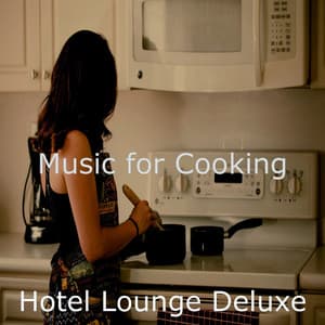 Music for Cooking - Hotel Lounge Deluxe