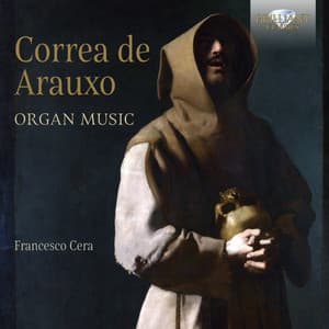 Correa de Arauxo: Organ Music - Francisco Correa de Arauxo
