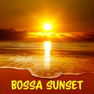 Bossa Sunset – Everyday Bossa Jazz to Chill after Dark with that Special Someone. Music for Lovers, Soulmates, Sweethearts - Chill After Dark