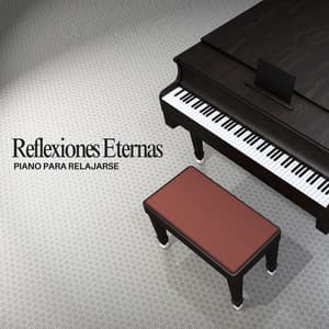 Reflexiones Eternas: Piano Ambiental - Piano para Relajarse
