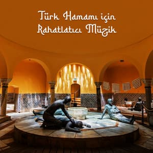 Türk Hamamı için Rahatlatıcı Müzik - Rahatla Zamanı Vaha