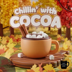 Chillin’ with Cocoa: Relaxing Sounds for Autumn Nights - Hot Chocolate Jazz