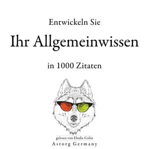 Entwickeln Sie Ihr Allgemeinwissen in 1000 Zitaten - William Shakespeare