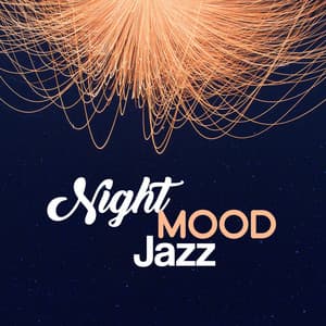 Night Mood Jazz – Easy Listening, Relaxation Jazz Music, Sounds to Calm Down, Chilled Sounds - Easy Listening Restaurant Jazz